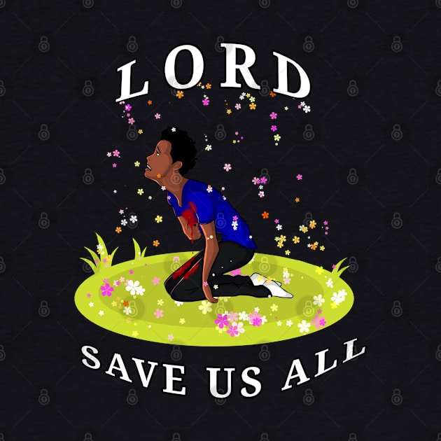 LORD SAVE US ALL by CazzyToon